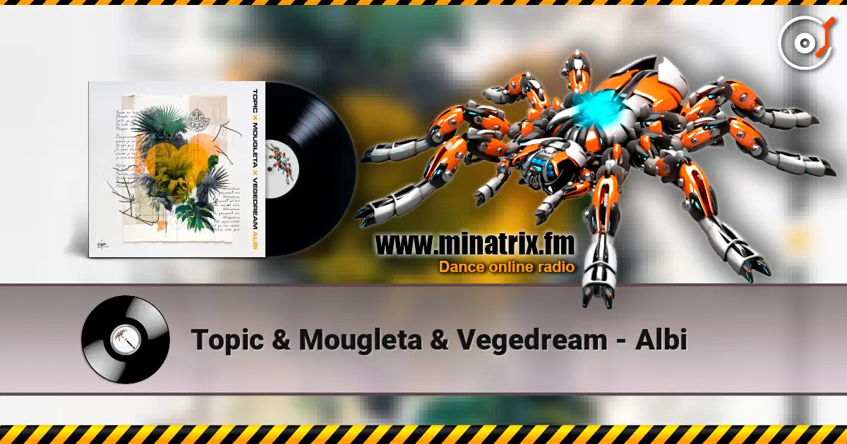 Topic & Mougleta & Vegedream - Albi escuchar online en alta calidad | Minatrix.FM