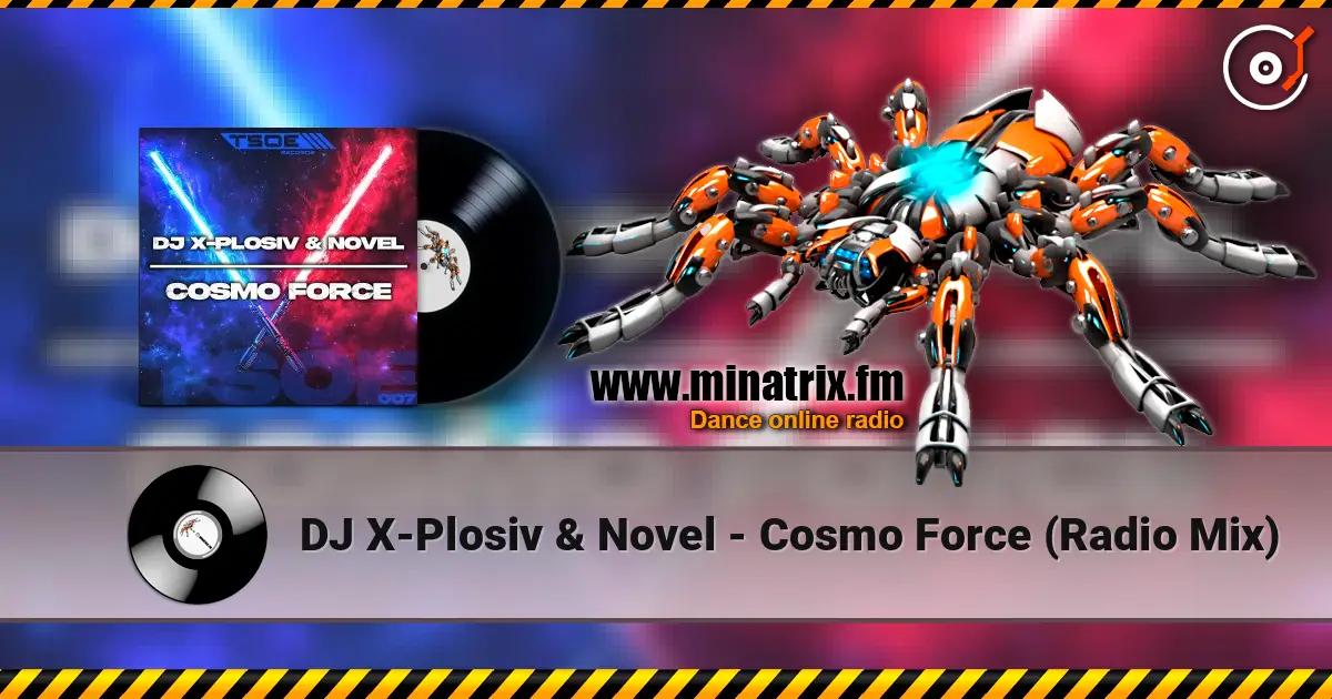 DJ X-Plosiv & Novel - Cosmo Force (Radio Mix) escuchar online en alta calidad | Minatrix.FM