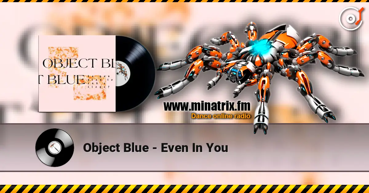 Object Blue - Even In You escuchar online en alta calidad | Minatrix.FM
