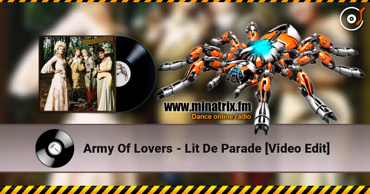 Army Of Lovers - Lit De Parade [Video Edit] escuchar online en alta calidad | Minatrix.FM