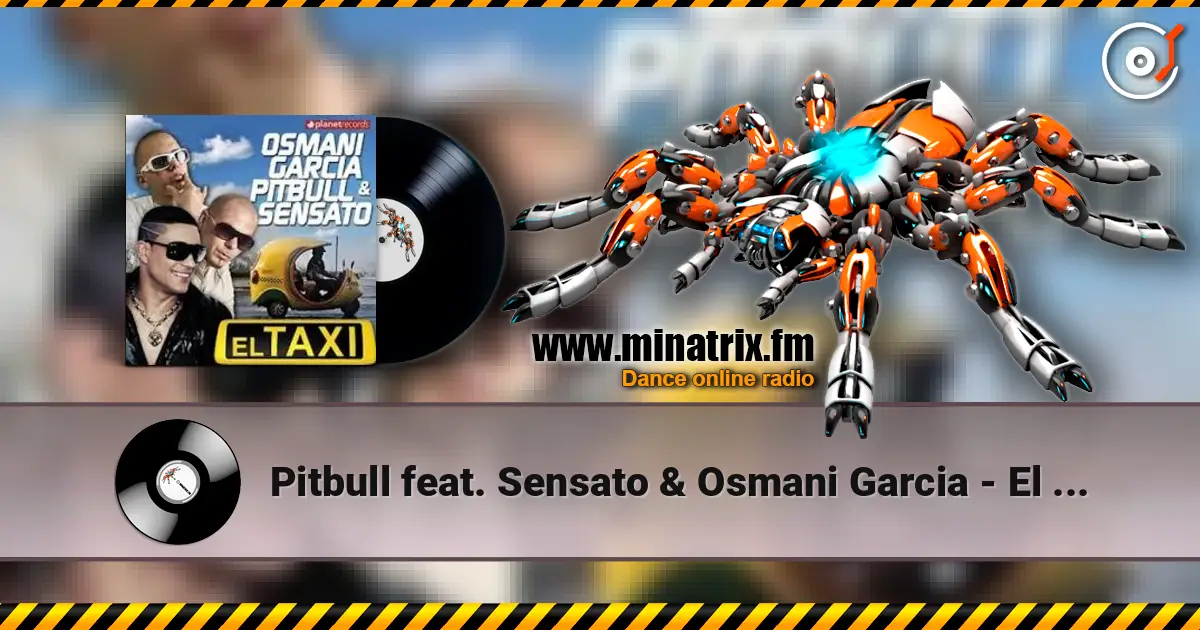 Pitbull feat. Sensato & Osmani Garcia - El Taxi escuchar online en alta calidad | Minatrix.FM