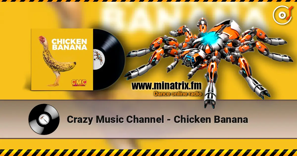 Crazy Music Channel - Chicken Banana escuchar online en alta calidad | Minatrix.FM