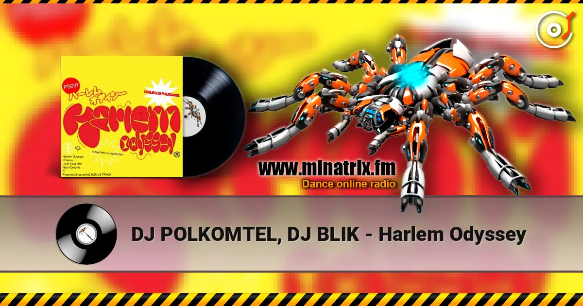 DJ POLKOMTEL, DJ BLIK - Harlem Odyssey escuchar online en alta calidad | Minatrix.FM