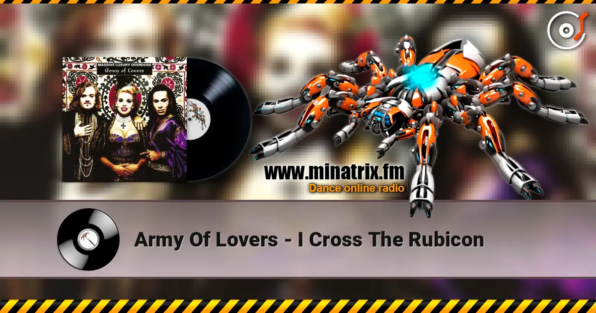 Army Of Lovers - I Cross The Rubicon escuchar online en alta calidad | Minatrix.FM