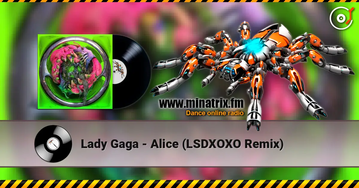 Lady Gaga - Alice (LSDXOXO Remix) escuchar online en alta calidad | Minatrix.FM