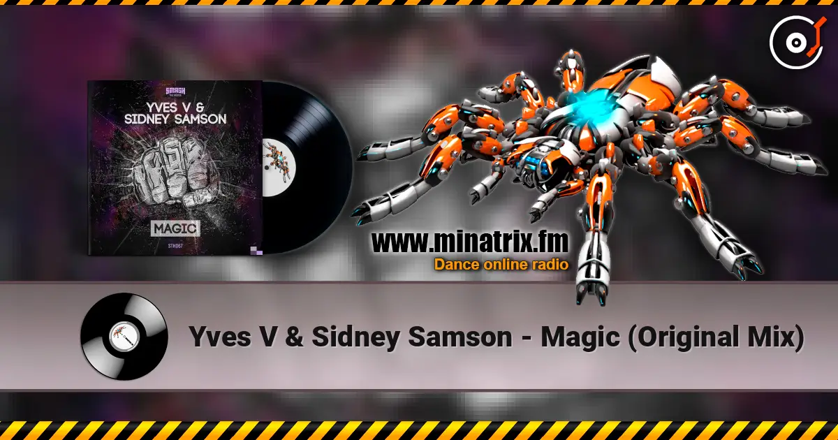 Yves V & Sidney Samson - Magic (Original Mix) escuchar online en alta calidad | Minatrix.FM