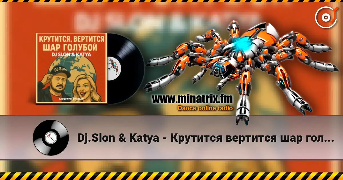 Dj.Slon & Katya - Крутится вертится шар голубой (DJ Prezzplay Remix) escuchar online en alta calidad | Minatrix.FM