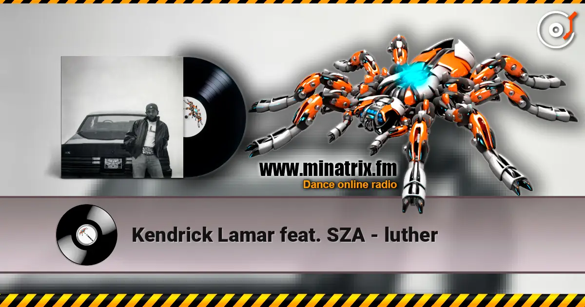 Kendrick Lamar feat. SZA - luther escuchar online en alta calidad | Minatrix.FM