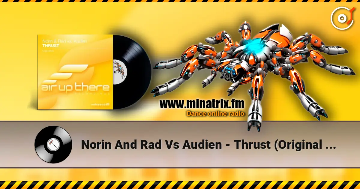 Norin And Rad Vs Audien - Thrust (Original Mix) escuchar online en alta calidad | Minatrix.FM