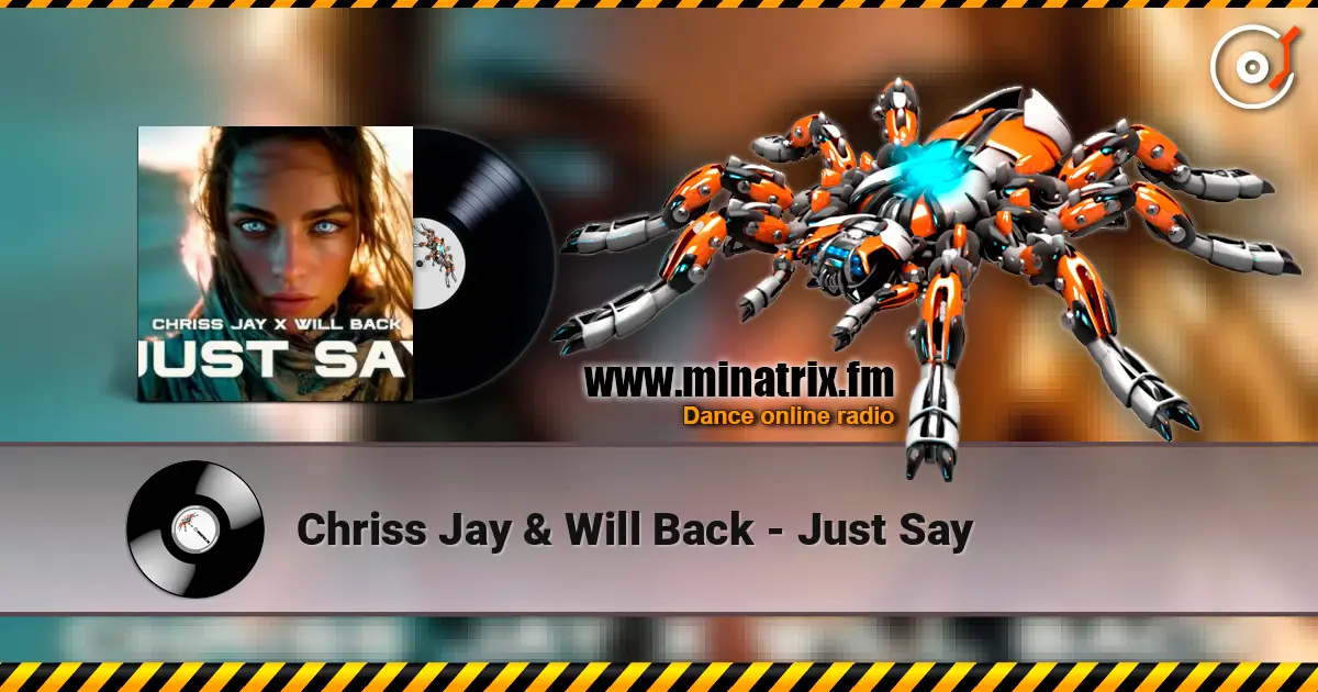 Chriss Jay & Will Back - Just Say escuchar online en alta calidad | Minatrix.FM