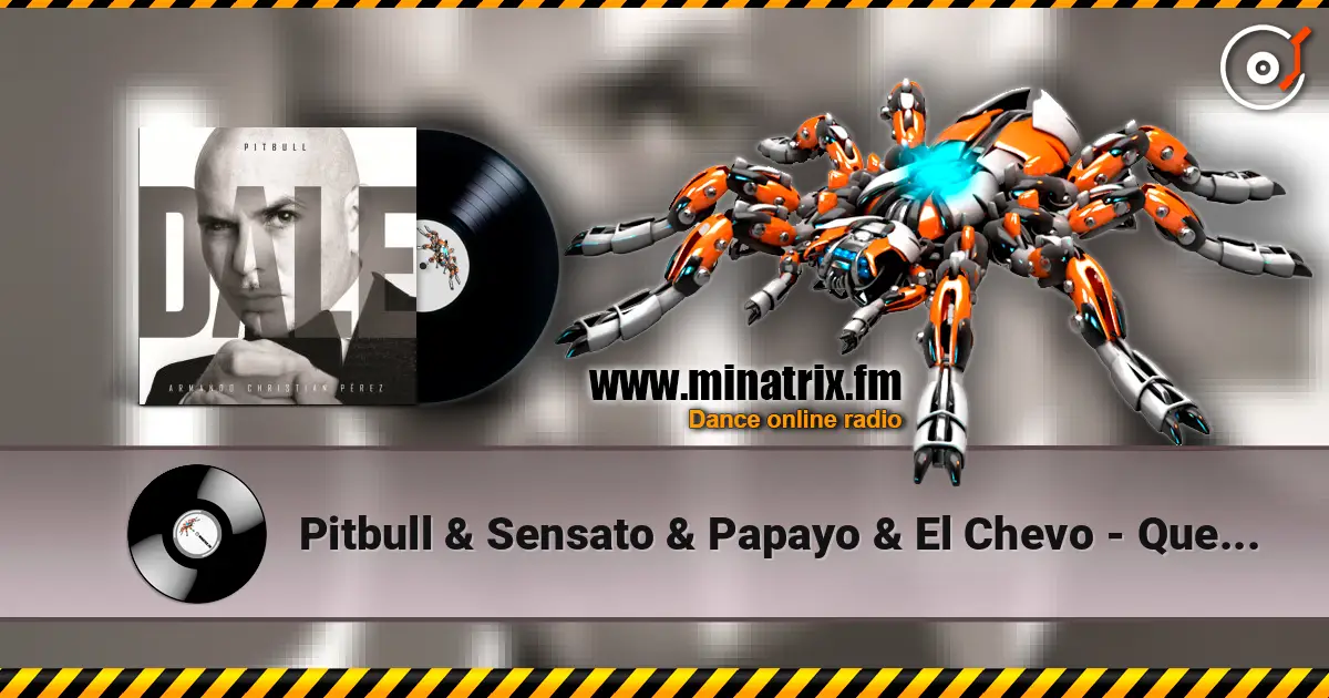 Pitbull & Sensato & Papayo & El Chevo - Que Lo Que escuchar online en alta calidad | Minatrix.FM