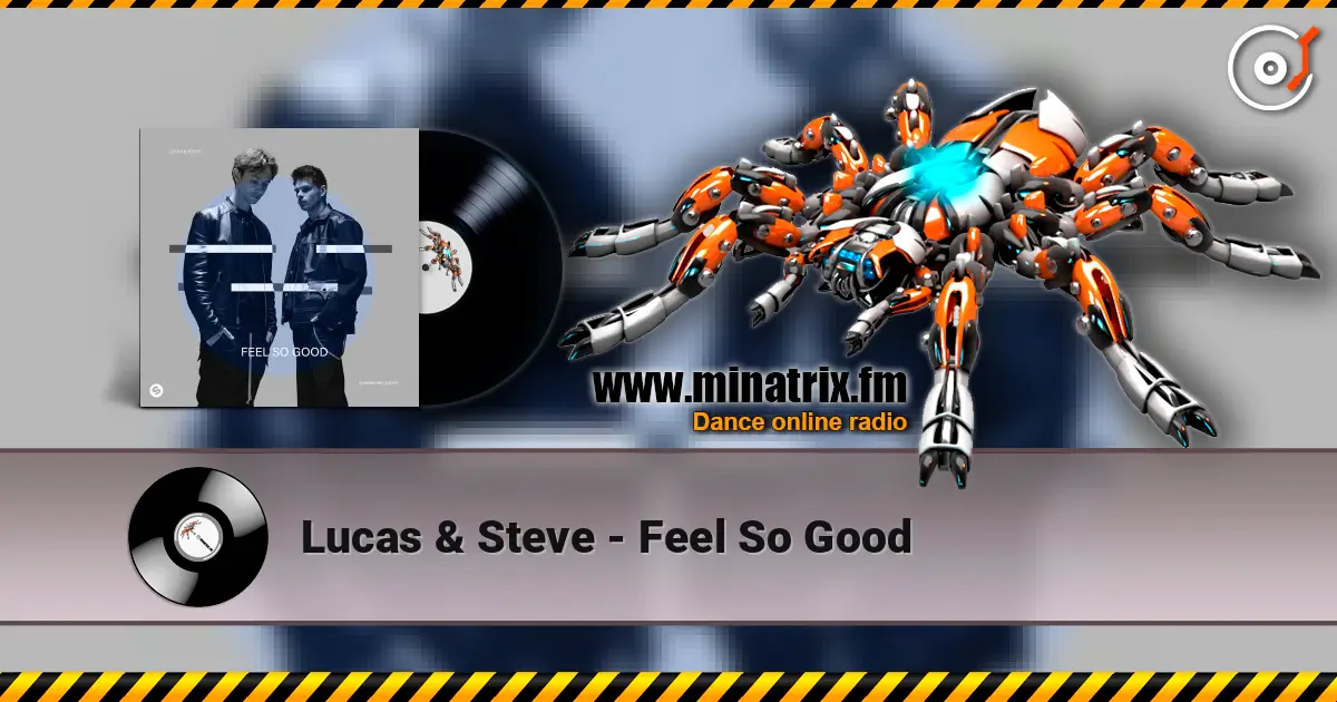 Lucas & Steve - Feel So Good escuchar online en alta calidad | Minatrix.FM