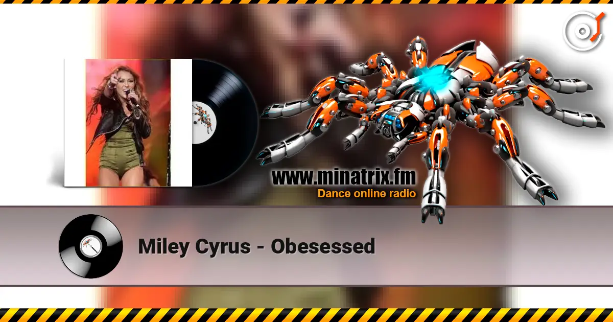 Miley Cyrus - Obesessed escuchar online en alta calidad | Minatrix.FM