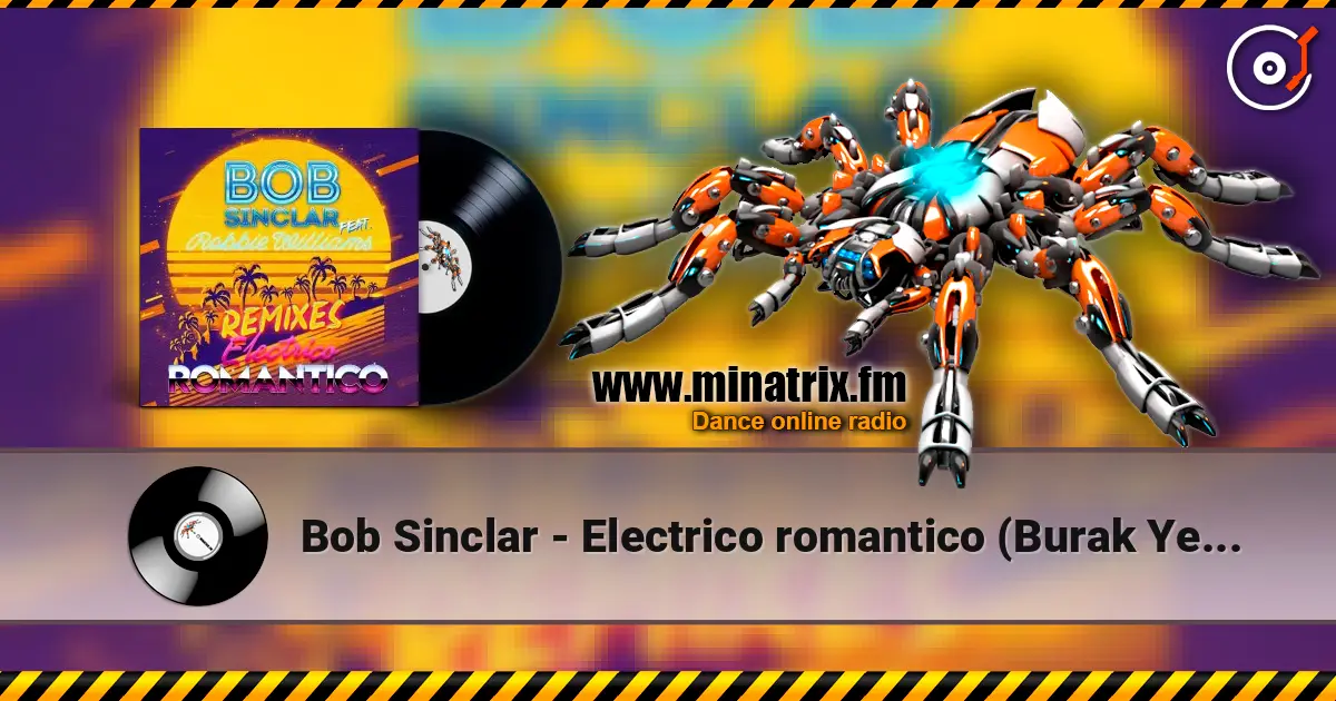 Bob Sinclar - Electrico romantico (Burak Yeter remix) escuchar online en alta calidad | Minatrix.FM