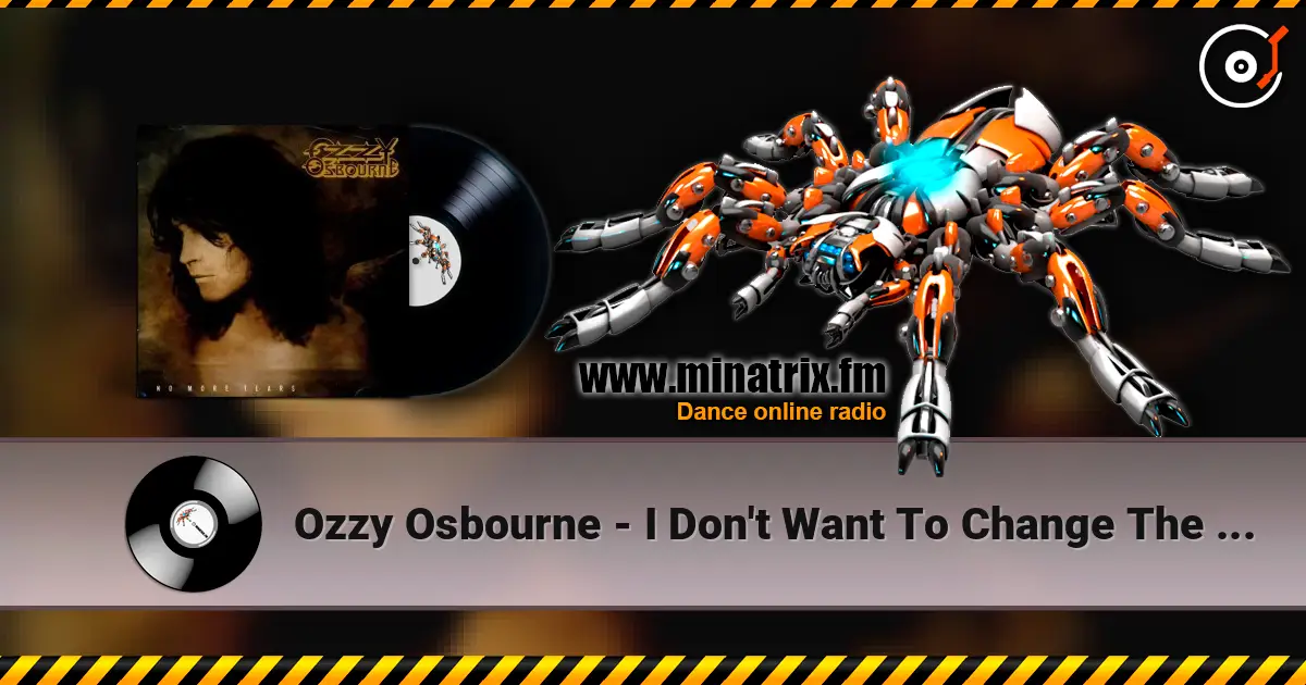 Ozzy Osbourne - I Don't Want To Change The World escuchar online en alta calidad | Minatrix.FM
