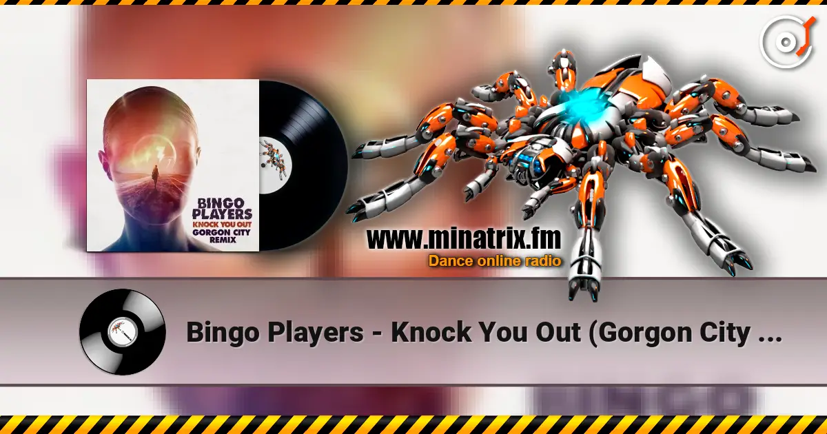 Bingo Players - Knock You Out (Gorgon City Remix) escuchar online en alta calidad | Minatrix.FM