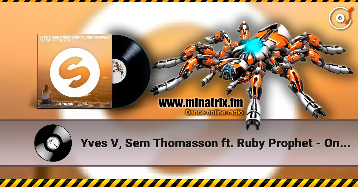 Yves V, Sem Thomasson ft. Ruby Prophet - On Top Of The World (Extended Mix) escuchar online en alta calidad | Minatrix.FM