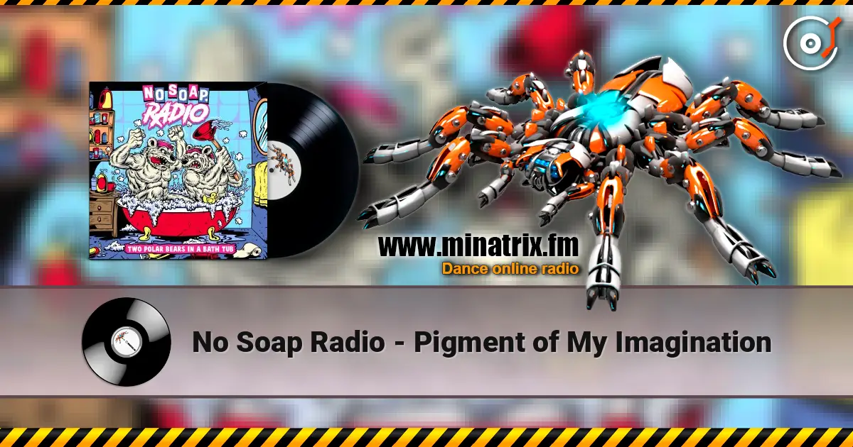 No Soap Radio - Pigment of My Imagination escuchar online en alta calidad | Minatrix.FM