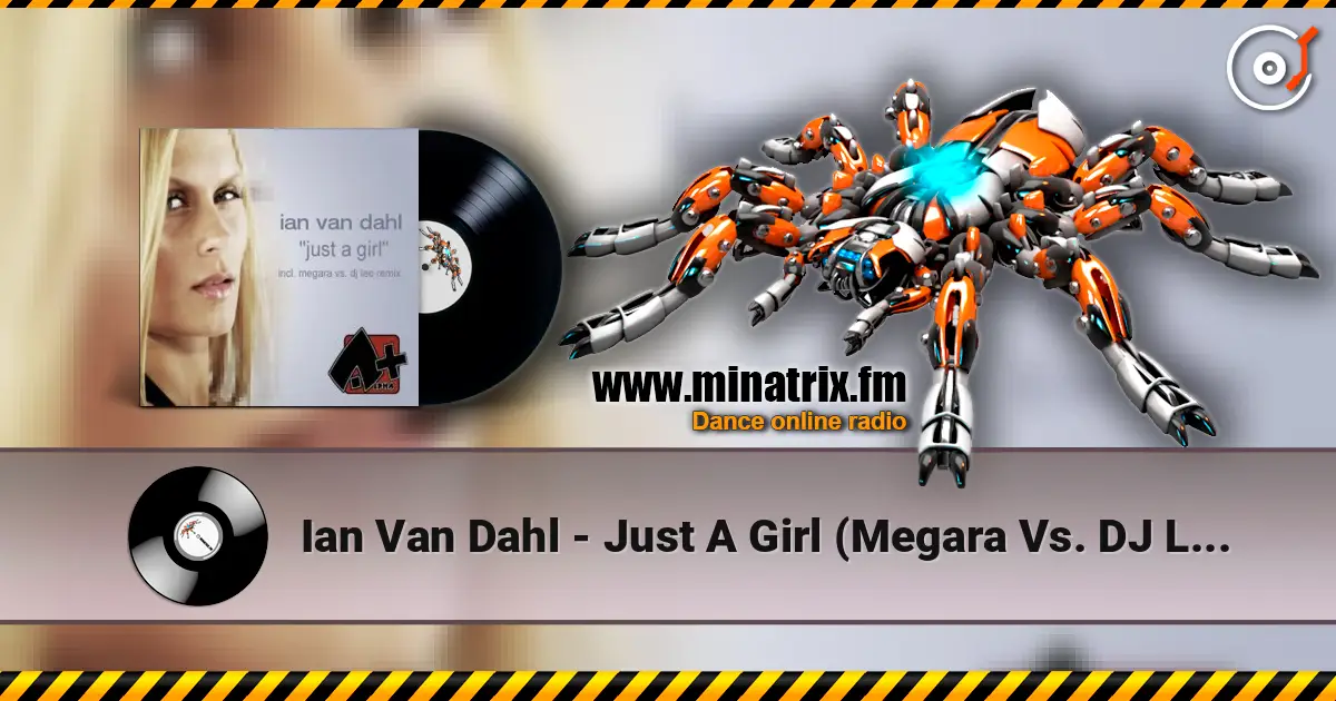 Ian Van Dahl - Just A Girl (Megara Vs. DJ Lee Remix) escuchar online en alta calidad | Minatrix.FM