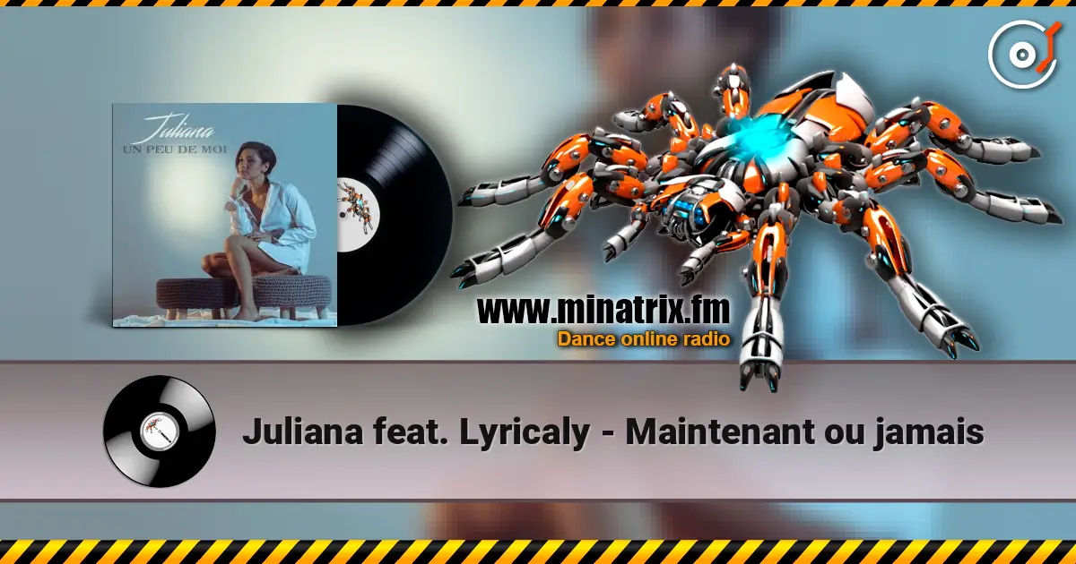 Juliana feat. Lyricaly - Maintenant ou jamais escuchar online en alta calidad | Minatrix.FM