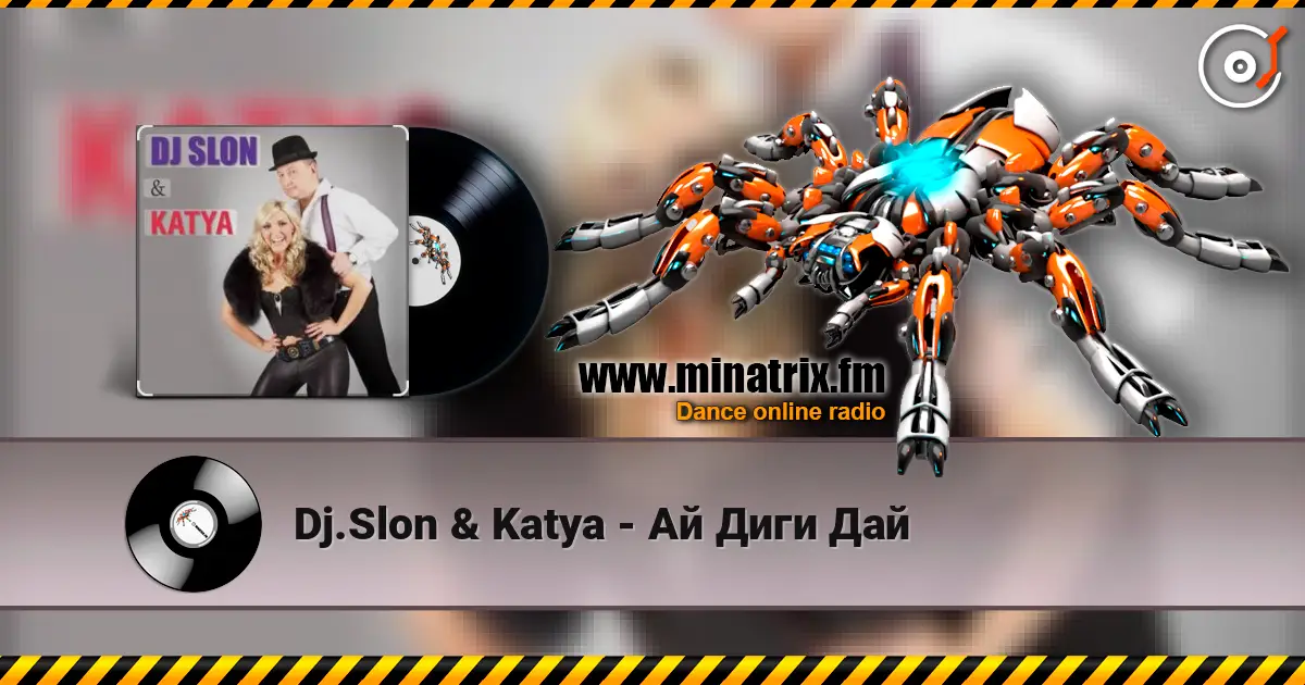 Dj.Slon & Katya - Ай Диги Дай escuchar online en alta calidad | Minatrix.FM