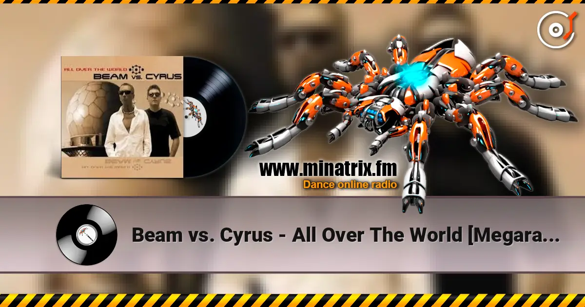 Beam vs. Cyrus - All Over The World [Megara vs. DJ Lee Remix] escuchar online en alta calidad | Minatrix.FM