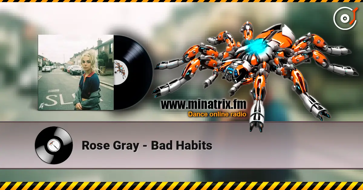 Rose Gray - Bad Habits escuchar online en alta calidad | Minatrix.FM