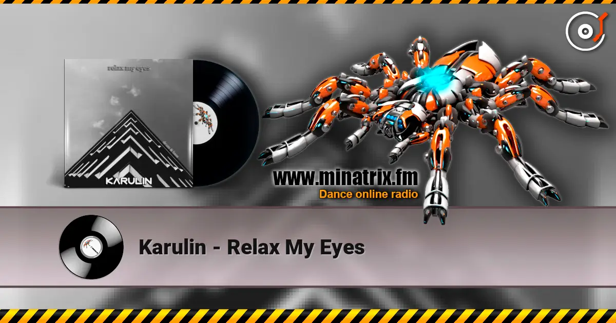 Karulin - Relax My Eyes escuchar online en alta calidad | Minatrix.FM