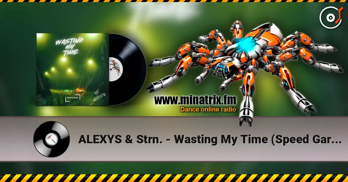 ALEXYS & Strn. - Wasting My Time (Speed Garage) escuchar online en alta calidad | Minatrix.FM