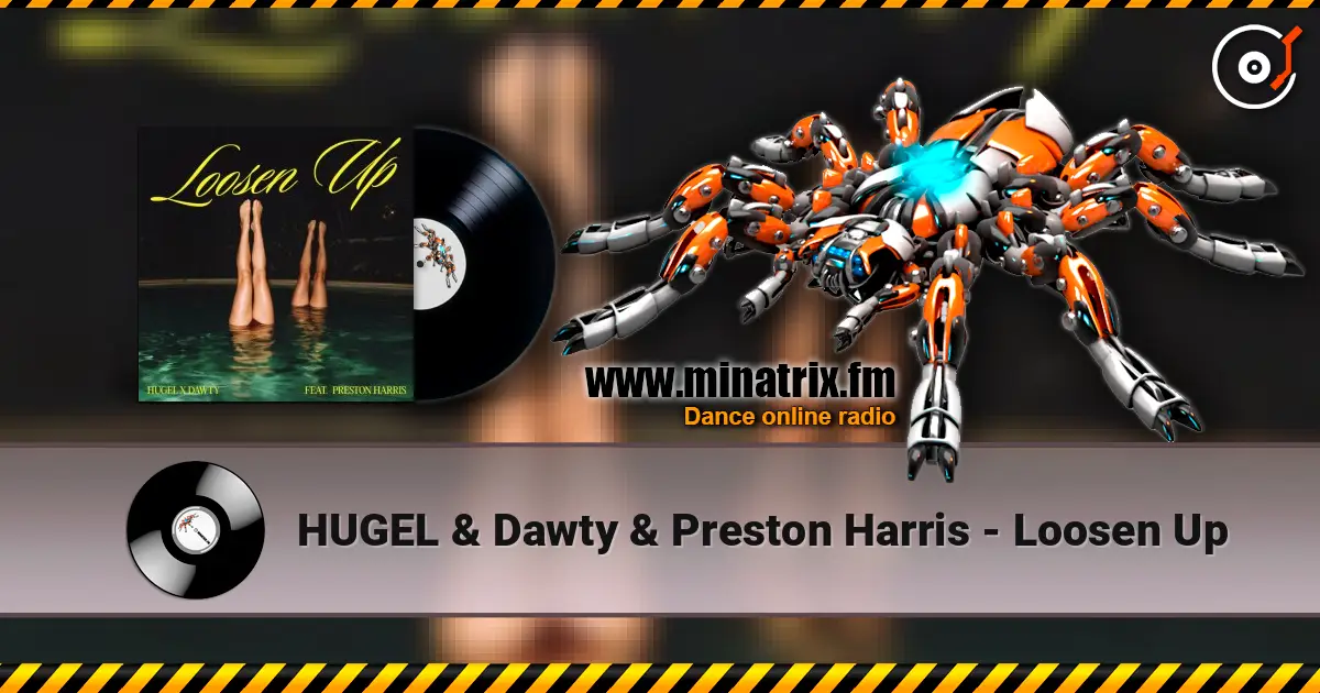 HUGEL & Dawty & Preston Harris - Loosen Up escuchar online en alta calidad | Minatrix.FM
