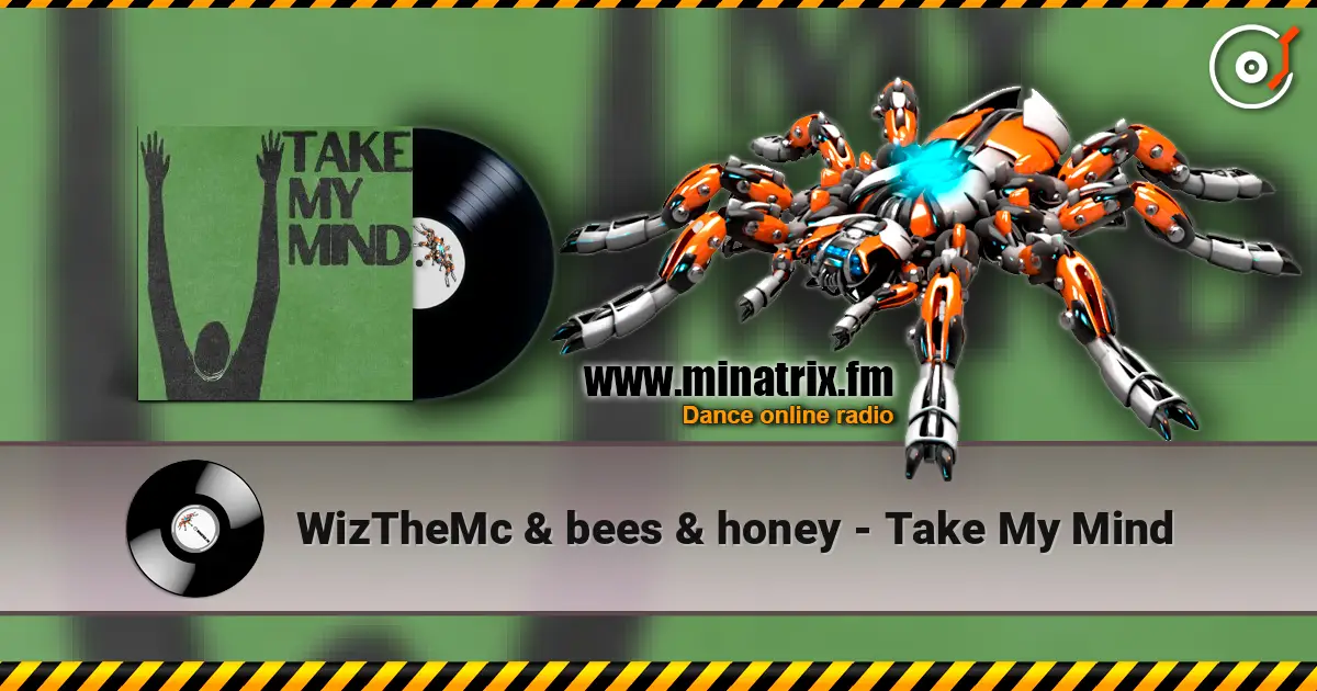 WizTheMc & bees & honey - Take My Mind escuchar online en alta calidad | Minatrix.FM