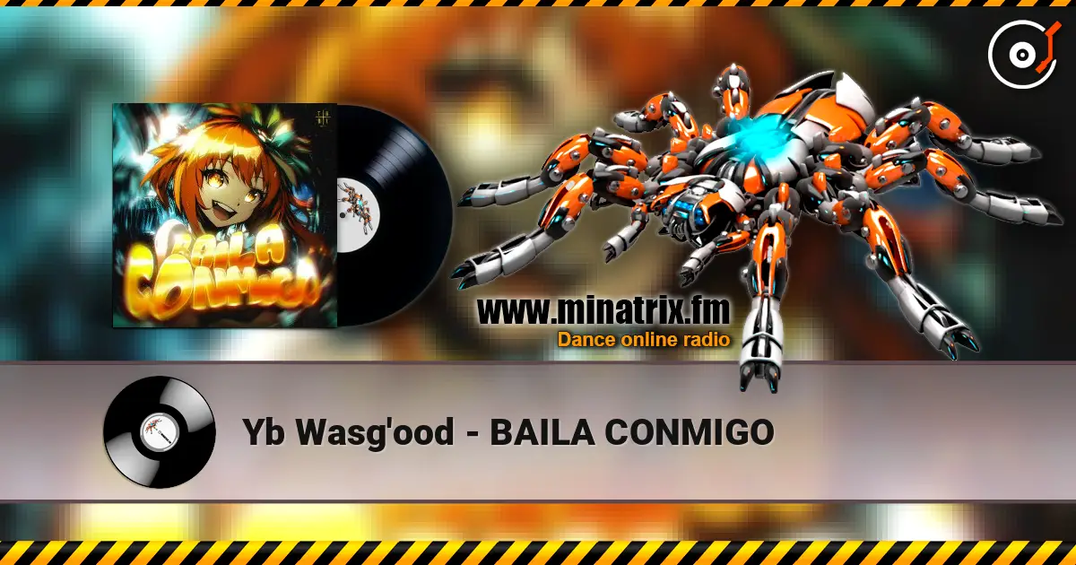 Yb Wasg'ood - BAILA CONMIGO escuchar online en alta calidad | Minatrix.FM