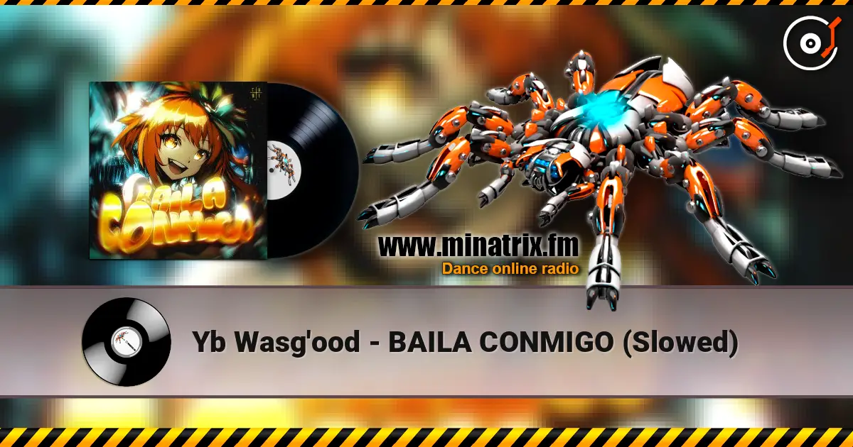 Yb Wasg'ood - BAILA CONMIGO (Slowed) escuchar online en alta calidad | Minatrix.FM