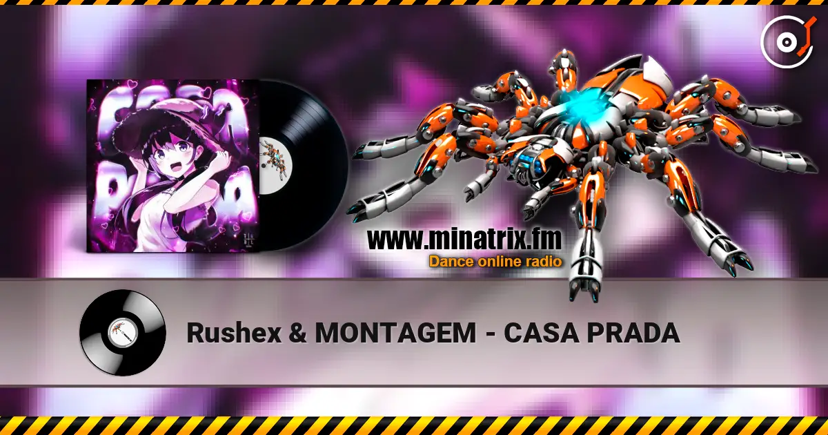 Rushex & MONTAGEM - CASA PRADA escuchar online en alta calidad | Minatrix.FM