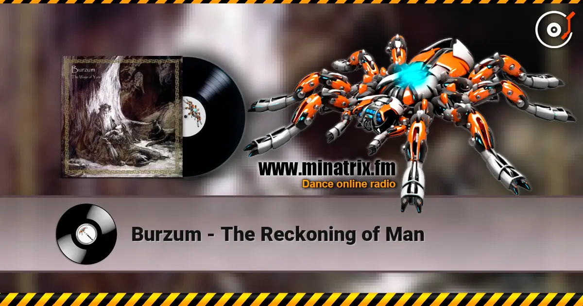 Burzum - The Reckoning of Man escuchar online en alta calidad | Minatrix.FM