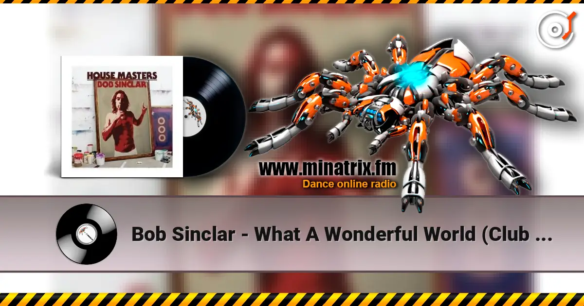 Bob Sinclar - What A Wonderful World (Club Mix) escuchar online en alta calidad | Minatrix.FM