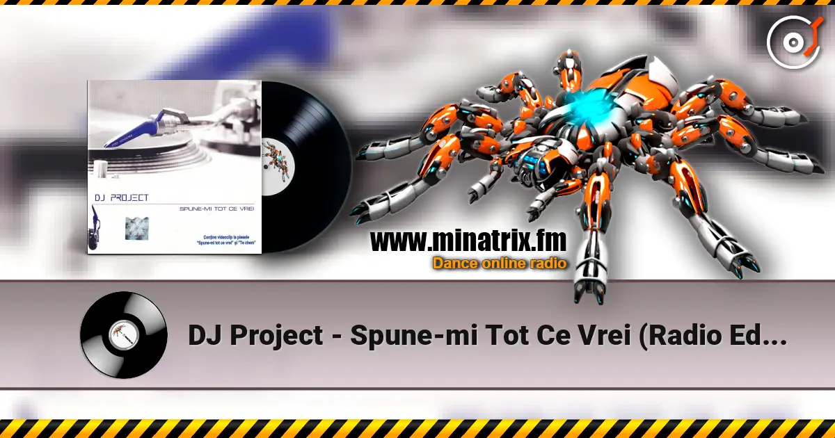 DJ Project - Spune-mi Tot Ce Vrei (Radio Edit) escuchar online en alta calidad | Minatrix.FM