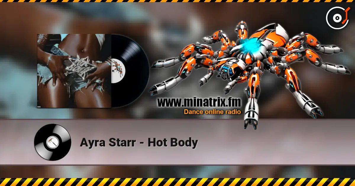 Ayra Starr - Hot Body escuchar online en alta calidad | Minatrix.FM