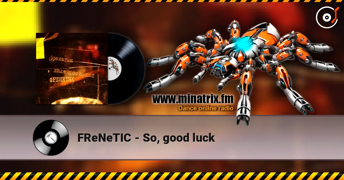 FReNeTIC - So, good luck escuchar online en alta calidad | Minatrix.FM