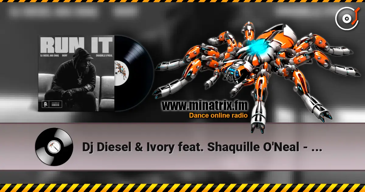 Dj Diesel & Ivory feat. Shaquille O'Neal - Run It escuchar online en alta calidad | Minatrix.FM