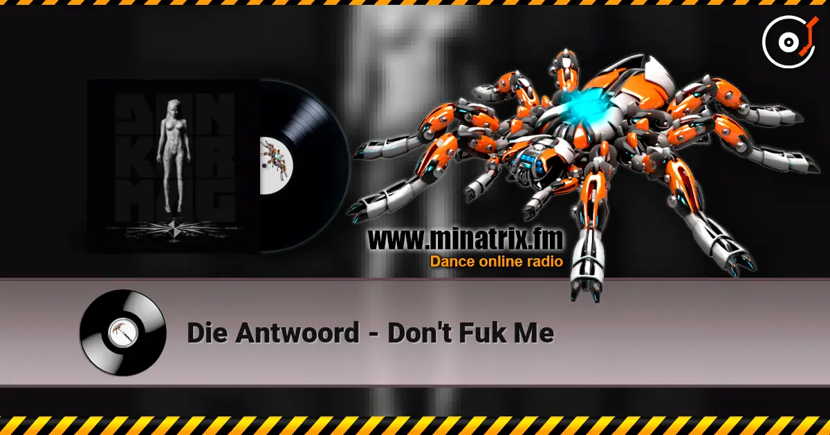 Die Antwoord - Don't Fuk Me escuchar online en alta calidad | Minatrix.FM
