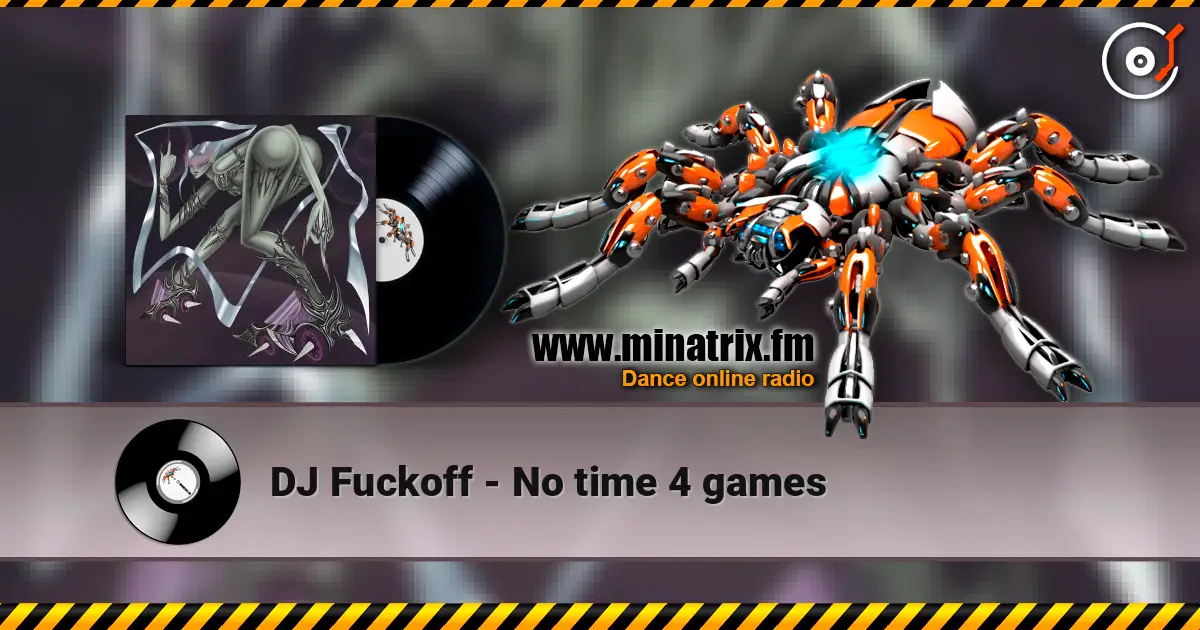 DJ Fuckoff - No time 4 games escuchar online en alta calidad | Minatrix.FM