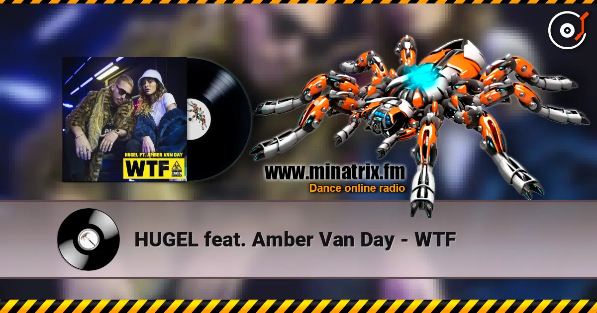 HUGEL feat. Amber Van Day - WTF escuchar online en alta calidad | Minatrix.FM