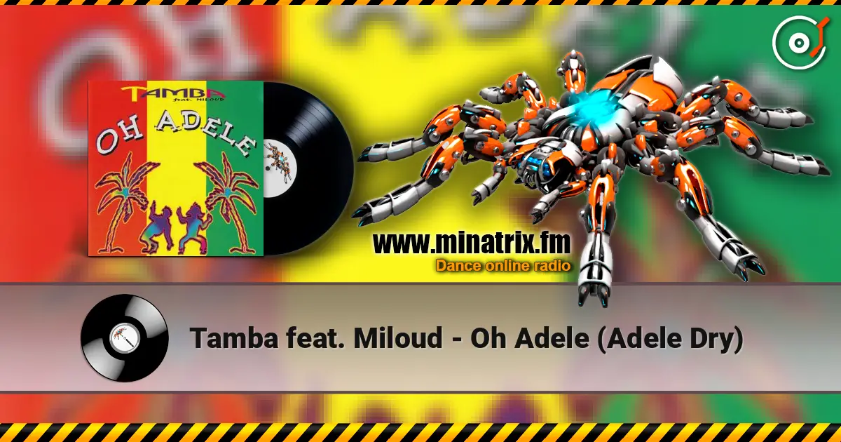 Tamba feat. Miloud - Oh Adele (Adele Dry) escuchar online en alta calidad | Minatrix.FM