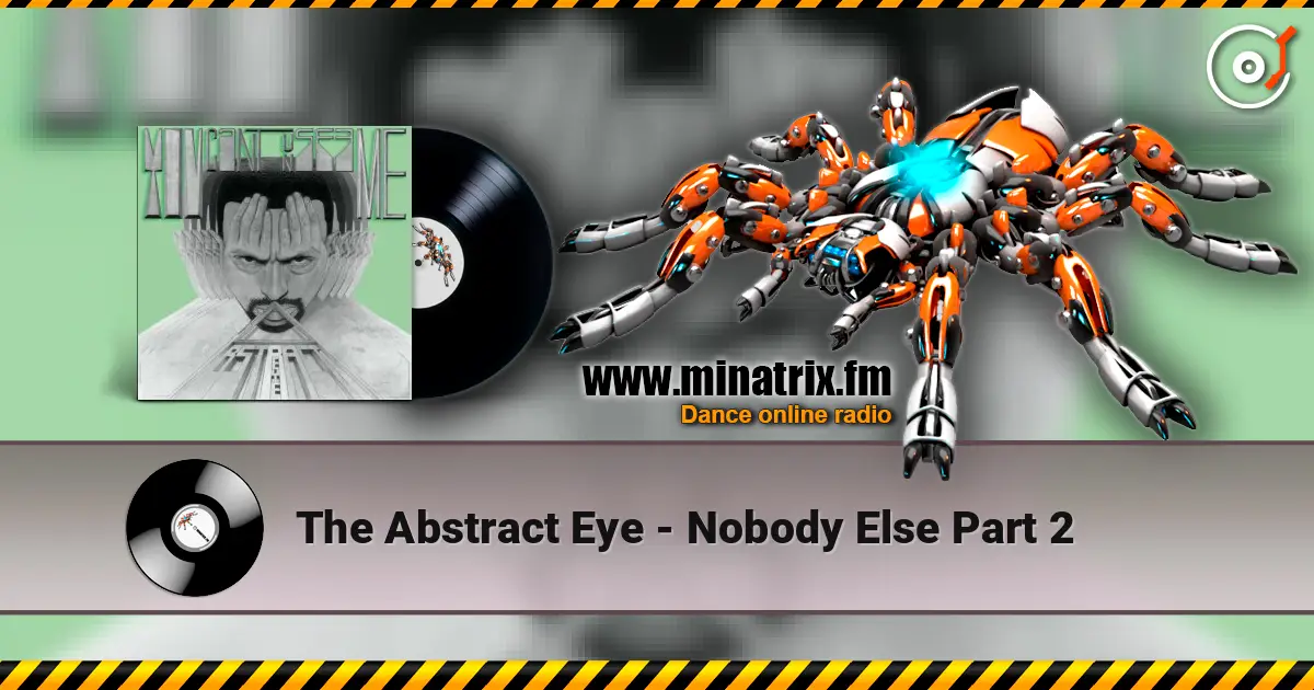 The Abstract Eye - Nobody Else Part 2 escuchar online en alta calidad | Minatrix.FM