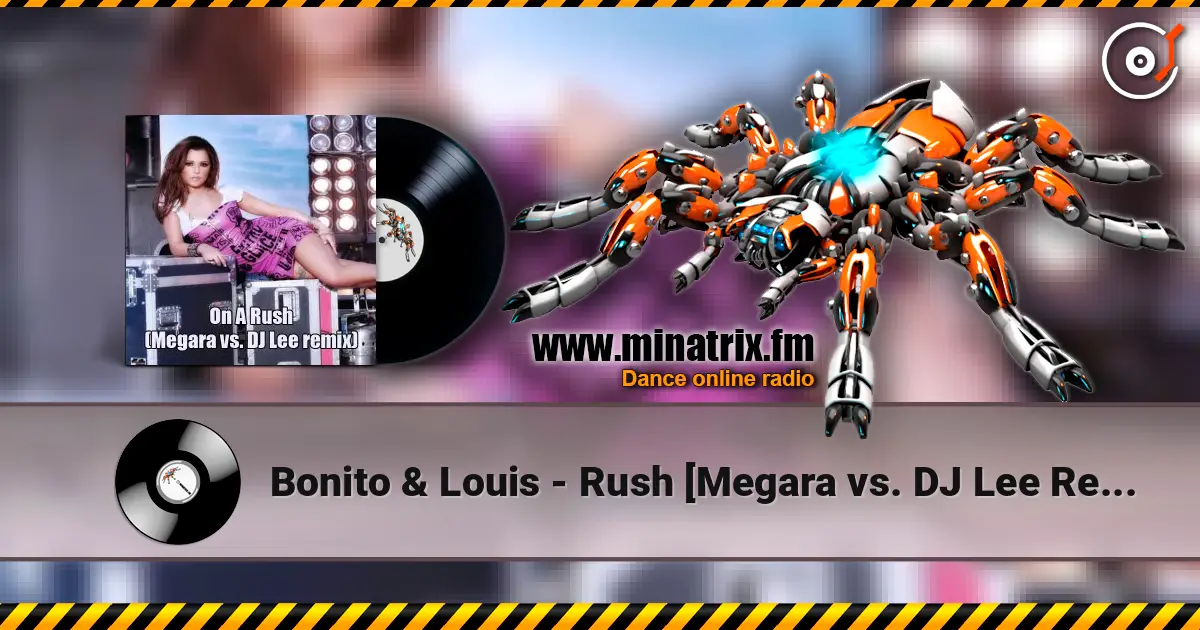 Bonito & Louis - Rush [Megara vs. DJ Lee Remix] escuchar online en alta calidad | Minatrix.FM