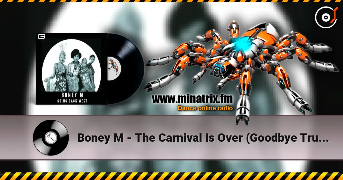 Boney M - The Carnival Is Over (Goodbye True Lover) (Original Single Version) escuchar online en alta calidad | Minatrix.FM