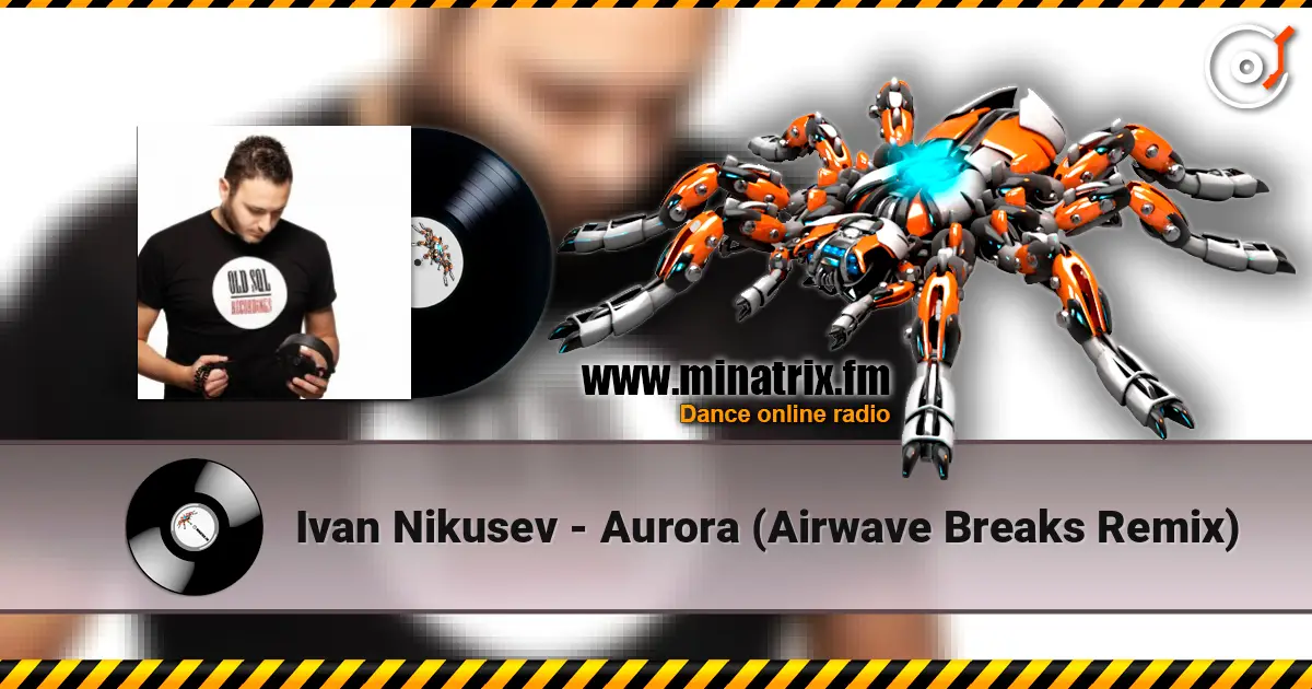Ivan Nikusev - Aurora (Airwave Breaks Remix) escuchar online en alta calidad | Minatrix.FM