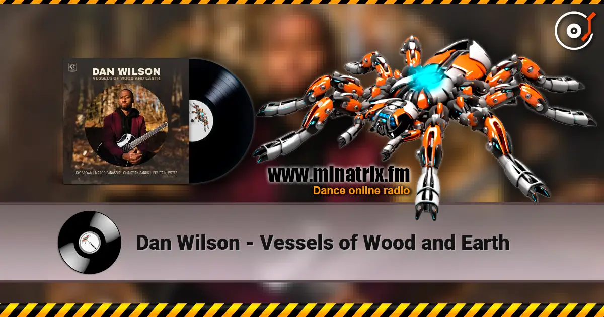 Dan Wilson - Vessels of Wood and Earth escuchar online en alta calidad | Minatrix.FM