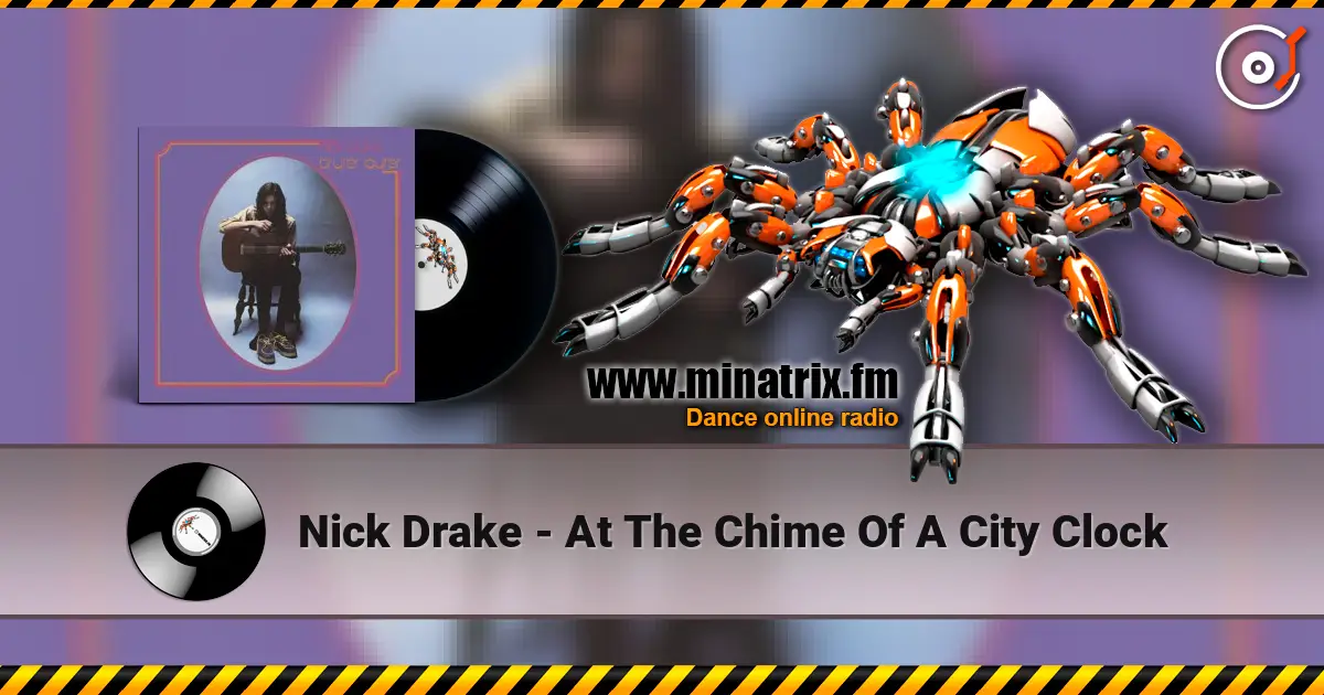 Nick Drake - At The Chime Of A City Clock escuchar online en alta calidad | Minatrix.FM
